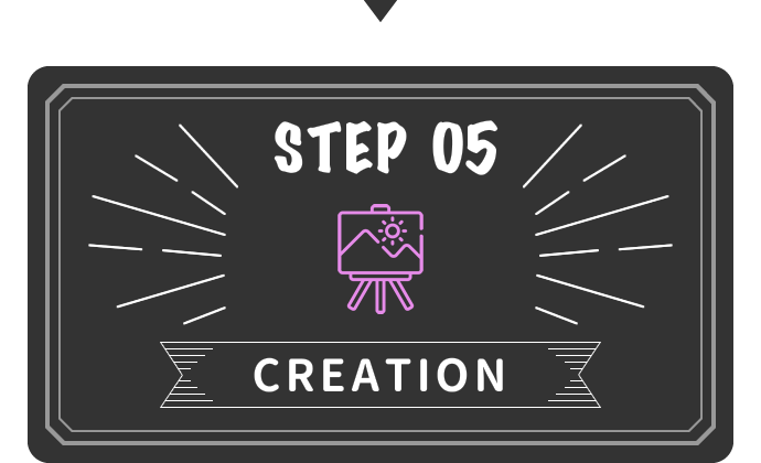 STEP 05 CREATION