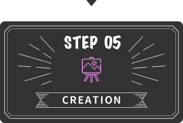 STEP 05 CREATION